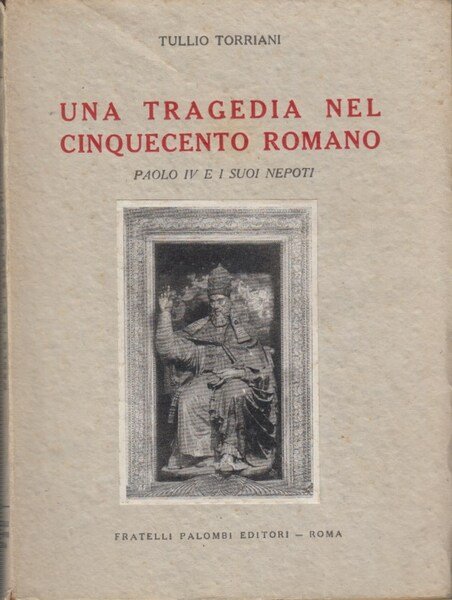 Una tragedia nel cinquecento romano. Paolo IV e i suoi …