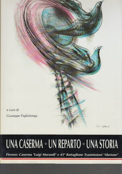 Una caserma, un reparto, una storia. Firenze Caserma Luigi Morandi …