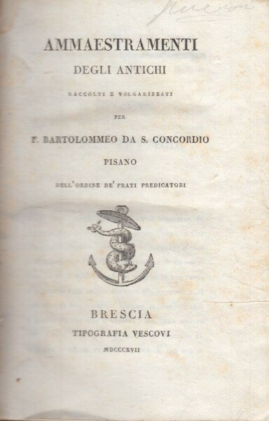 Ammaestramenti degli antichi raccolti e volgarizzati per F. Bartolommeo da …