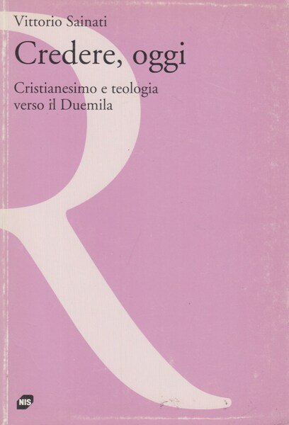 Credere, oggi. Cristianesimo e teologia verso il Duemila