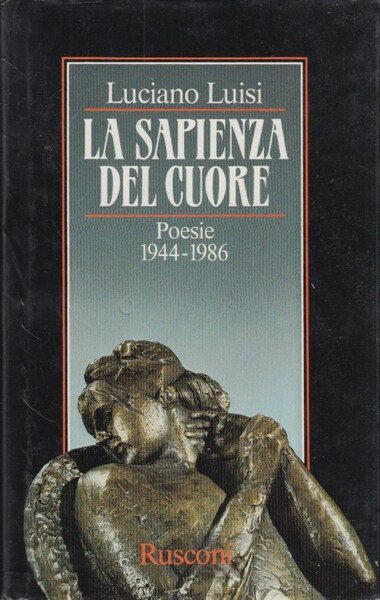 La sapienza del cuore. Poesie 1944-1986