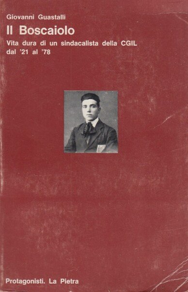 Il Boscaiolo. Vita di un sindacalista della CGIL dal '21 … | Immagine Gallery 1