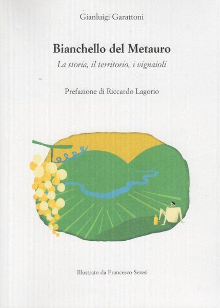 Bianchello del Metaro. La storia, il territorio, i vignaioli