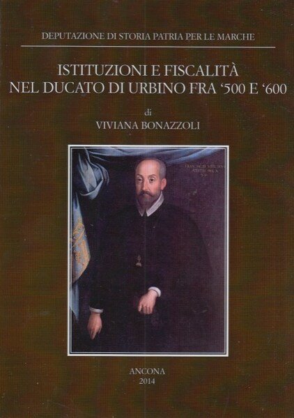 Istituzioni e fiscalit nel ducato di Urbino fra '500 e …
