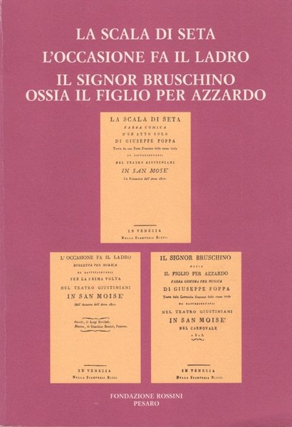 La scala di seta-L'occasione fa il ladro-Il signor Bruschino ossia …