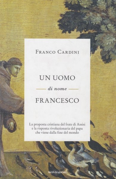 Un uomo di nome Francesco. La proposta cristiana del frate …