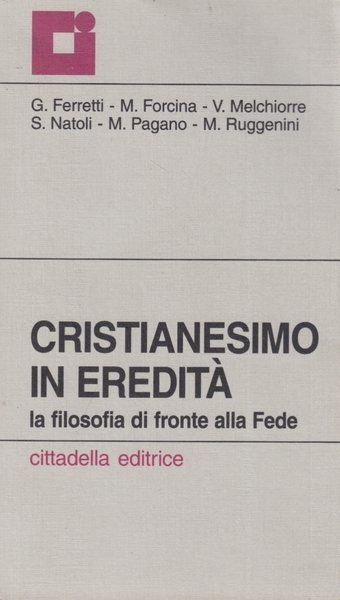 Cristianesimo in eredit. La filosofia di fronte alla fede