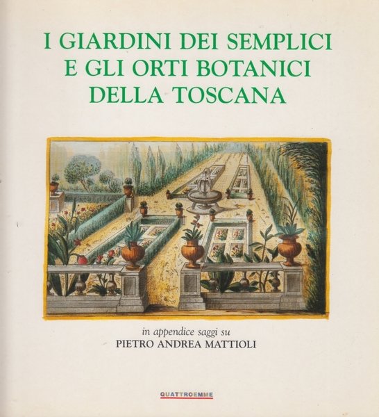 I giardini dei semplici e gli orti della Toscana. In …