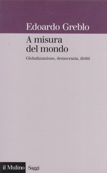 A misura del mondo. Globalizzazione, democrazia, diritto