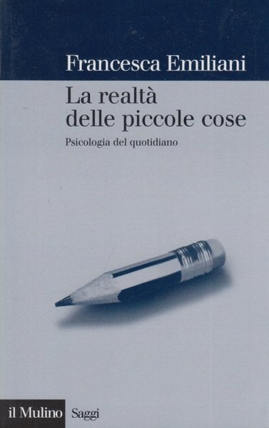 La realt delle piccole cose. Psicologia del quotidiano