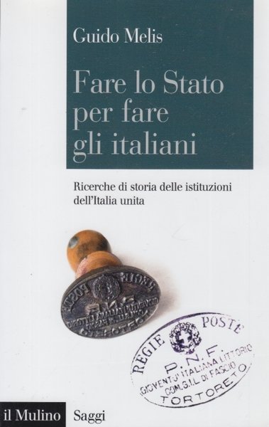 Fare lo Stato per fare gli italiani. Ricerche di storia …