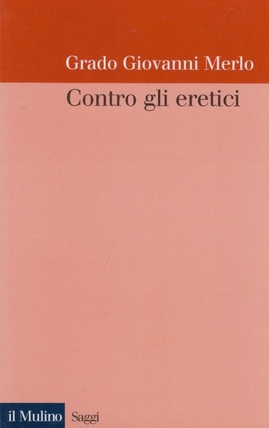 Contro gli eretici. La coercizione all'ortodossia prima dell'Inquisizione