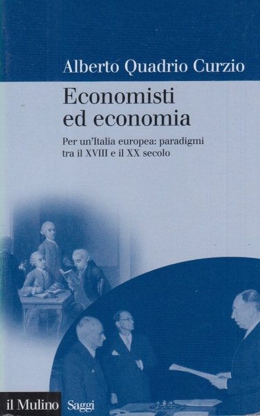 Economisti ed economia. Per un'Italia europea: paradigmi tra il XVIII …