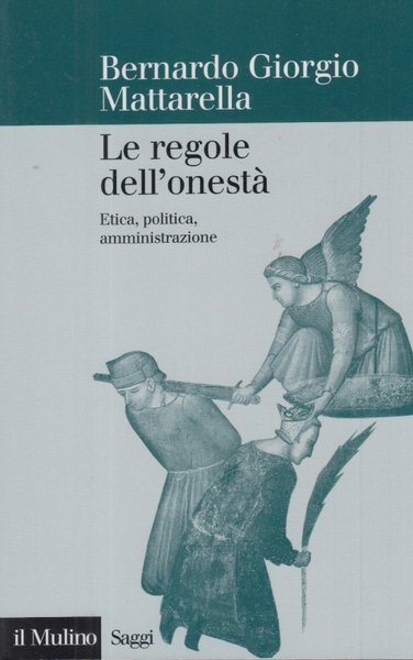 Le regole dell'onest. Etica, politica, amministrazione