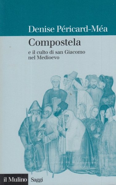 Compostela e il culto di san Giacomo nel Medioevo