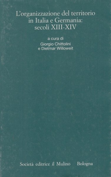 L'organizzazione del territorio in Italia e Germania: secoli XII-XIV