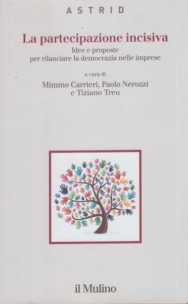 La partecipazione incisiva. Idee e proposte per rilanciare la democrazia …