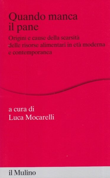 Quando manca il pane. Origini e cause della scarsit delle …