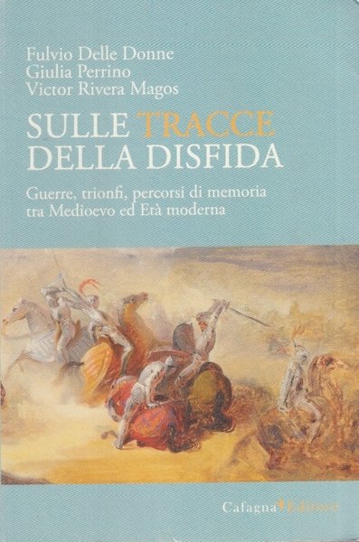 Sulle tracce della disfida. Guerre, trionfi, percorsi di memoria tra …