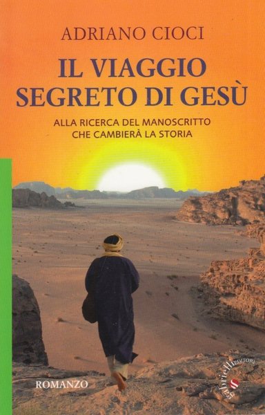 Il viaggio segreto di Ges. Alla ricerca del manoscritto che …