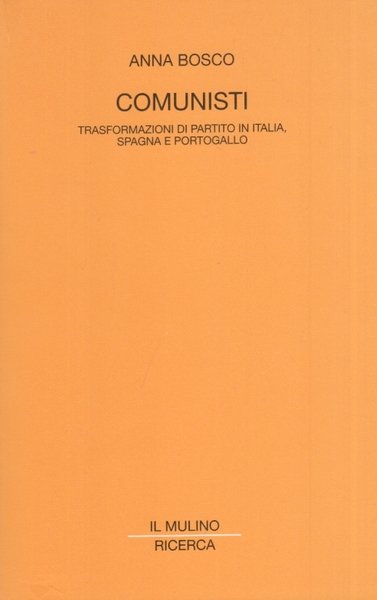 Comunisti. Trasformazioni di partito in Italia, Spagna e Portogallo