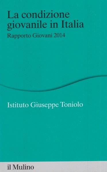 La condizione giovanile in Italia. Rapporto giovani 2014