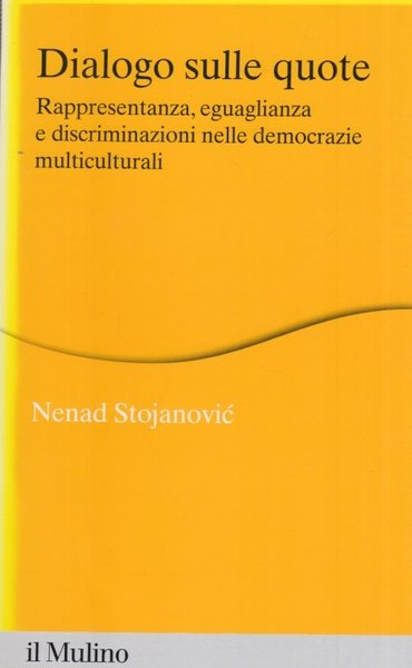 Dialogo sulle quote. Rappresentanza, eguaglianza e discriminazioni nelle democrazie multiculturali