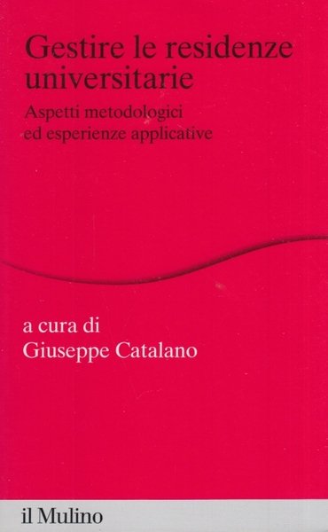 Gestire le residenze universitarie. Aspetti metodologici ed esperienze applicative