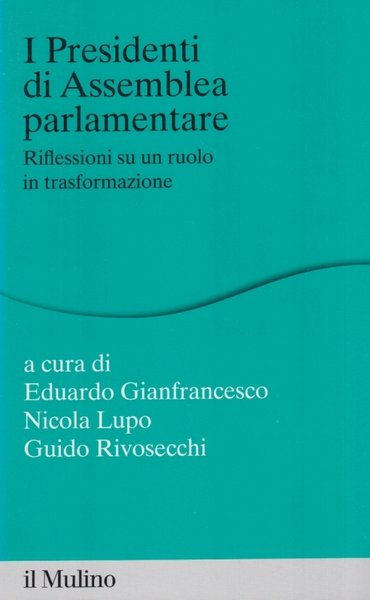 I presidenti di assemblea parlamentare. Riflessioni su un ruolo in …