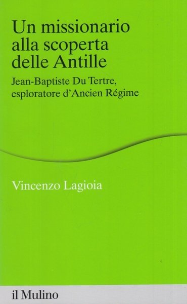 Un missionario alla scoperta delle Antille. Jean-Baptiste Du Tertre, esploratore …