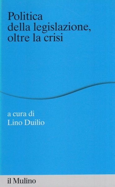 Politica della legislazione, oltre la crisi