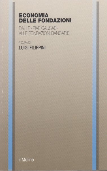 Economia delle Fondazioni. Dalle 'Piae Casae' alle Fondazioni bancarie