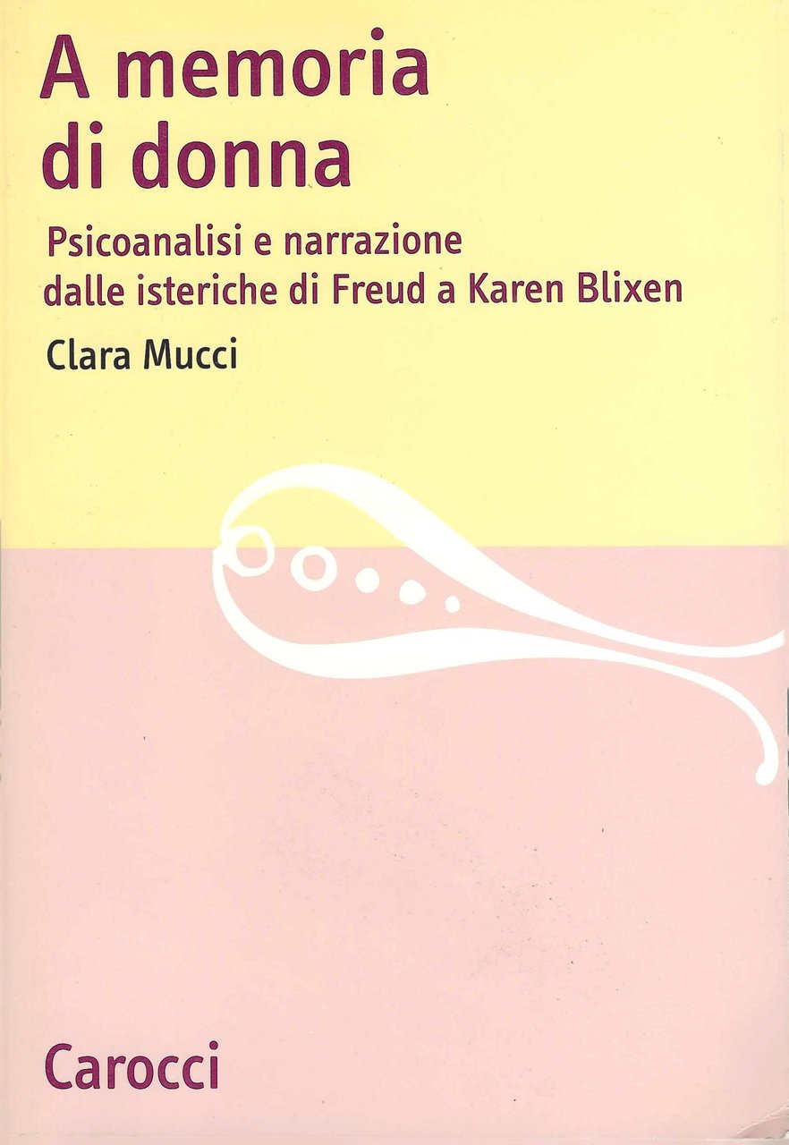 A memoria di donna. Psicoanalisi e narrazione dalle isteriche di …