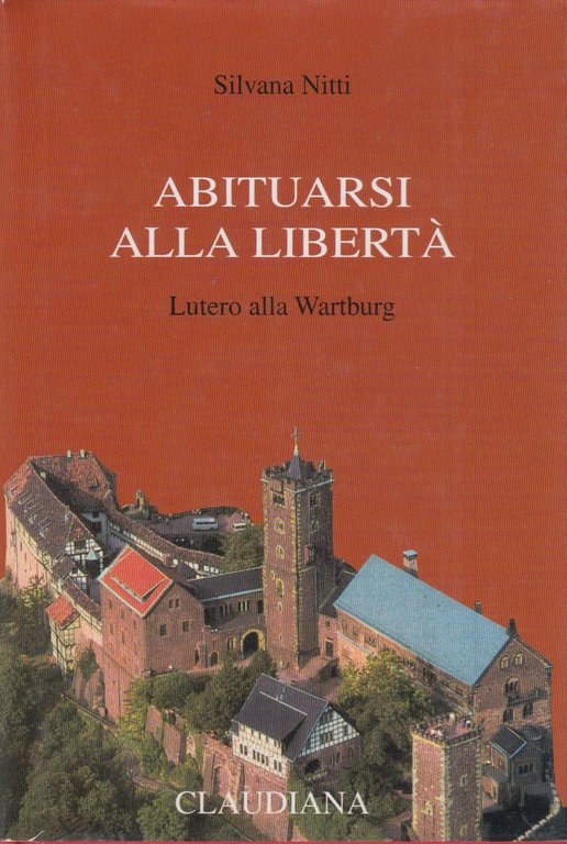Abituarsi alla libertà. Lutero alla Wartburg
