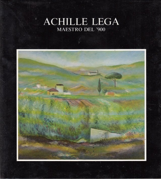 ACHILLE LEGA MAESTRO DEL '900