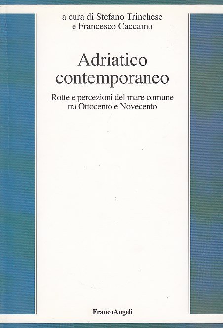 ADRIATICO CONTEMPORANEO.ROTTE E PERCEZIONI DEL MARE COMUNE TRA OTTOCENTO E …