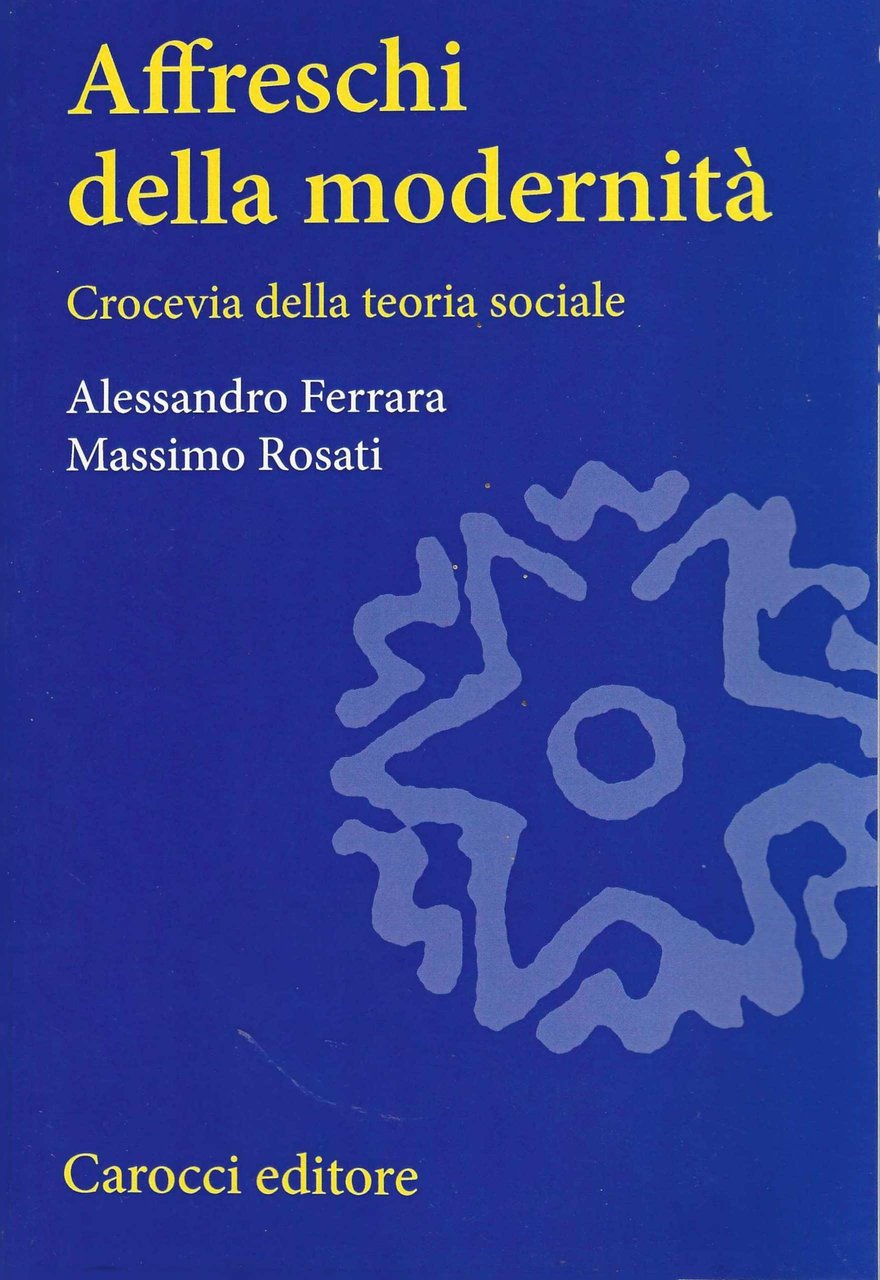 Affreschi delle modernità. Crocevia della teoria sociale.