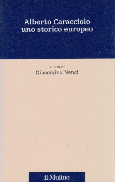 Alberto Caracciolo uno storico europeo
