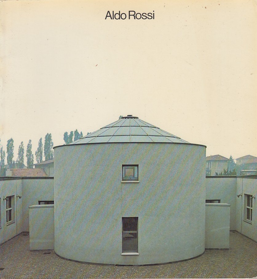 Aldo Rossi. Progetti e disegni 1962-1979