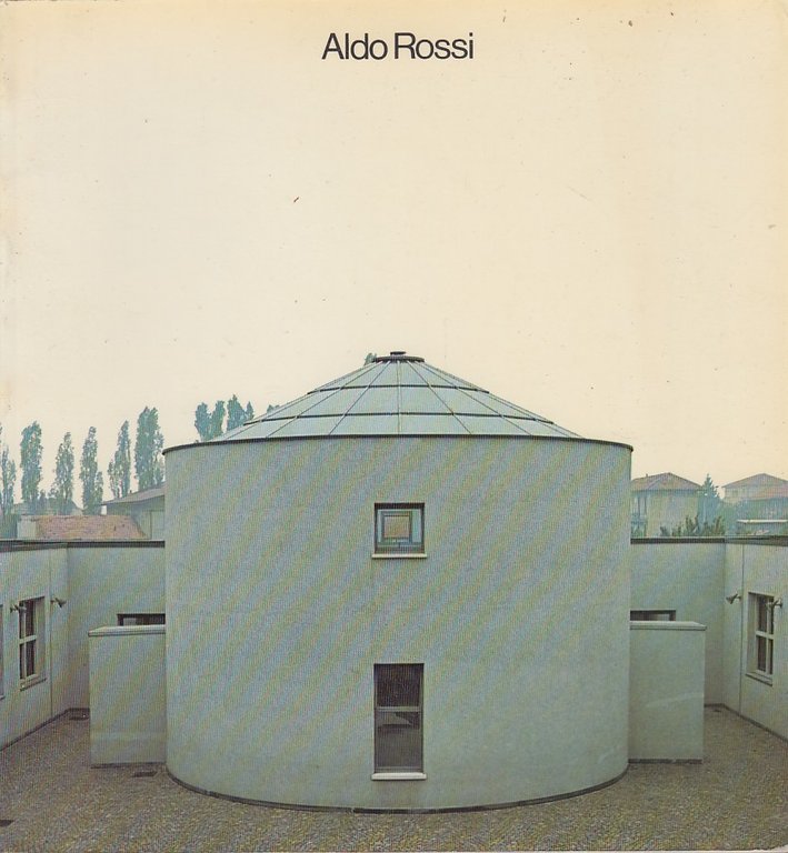 Aldo Rossi. Progetti e disegni 1962-1979