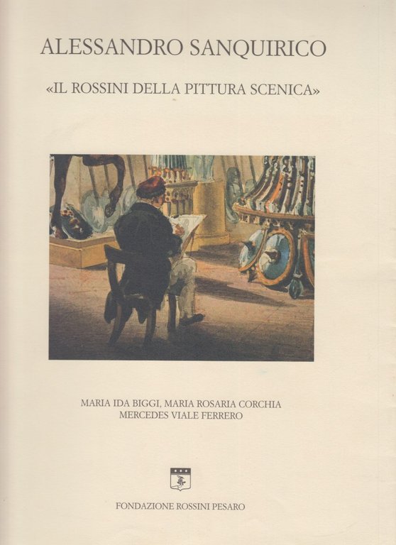 Alessandro Sanquirico Il Rossini della pittura scenica