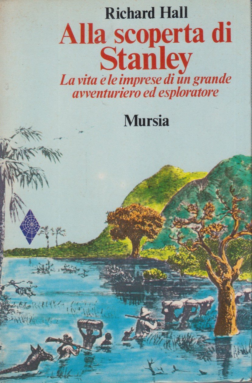 Alla scoperta di Stanley. la vita e le imprese di …