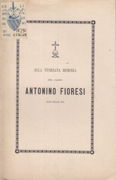 Alla Venerata Memoria Del Padre Antonio Fioresi Delle Scuole Pie