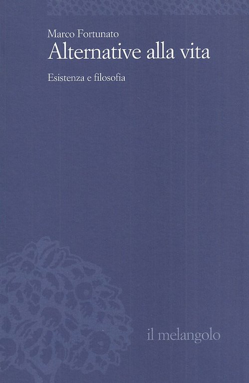 Alternative alla vita. Esistenza e filosofia