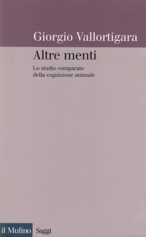 Altre menti. Lo studio comparato della cognizione animale