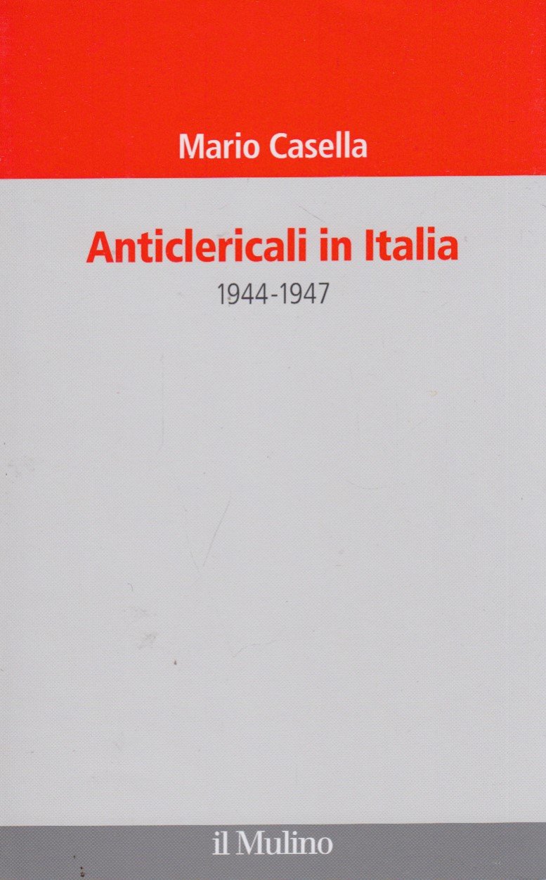 Anticlericali in Italia. 1944-1947