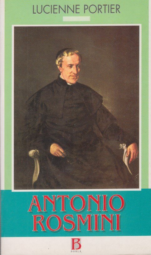 Antonio Rosmini (1797-1855). Un grande spirito alla luce della sua …