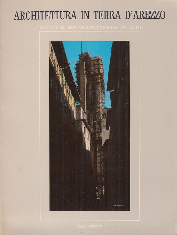 Architettura in terra d'Arezzo i restauri dei beni architettonici dal …