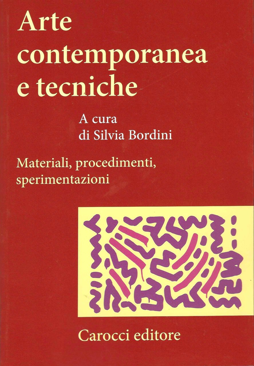 Arte contemporanea e tecniche. Materiali, procedimenti, sperimentazioni