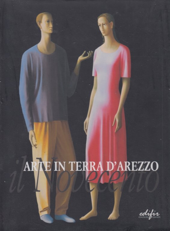 Arte in terra d'Arezzo Il Novecento